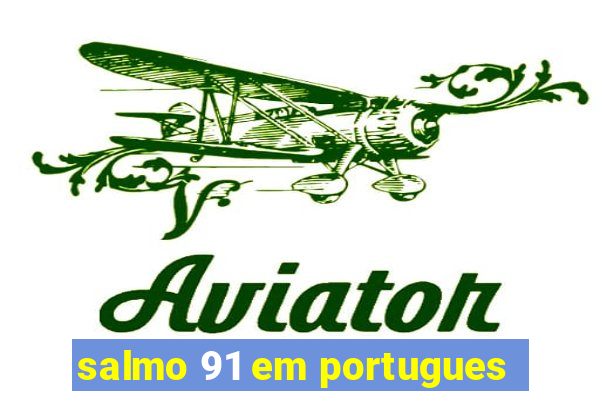 salmo 91 em portugues